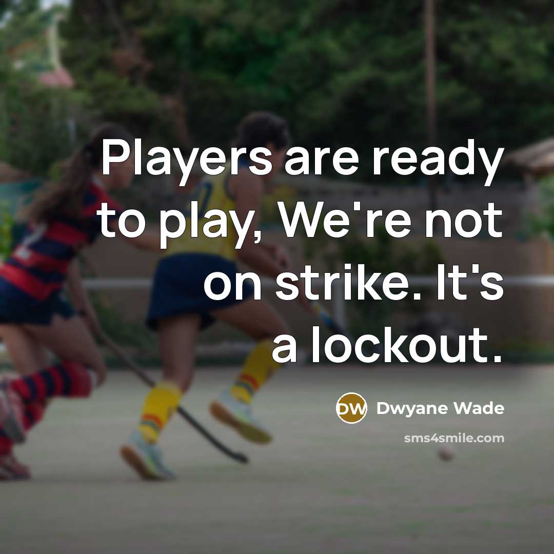 “Players are ready to play, We're not on strike. It's…” quote by Dwyane Wade