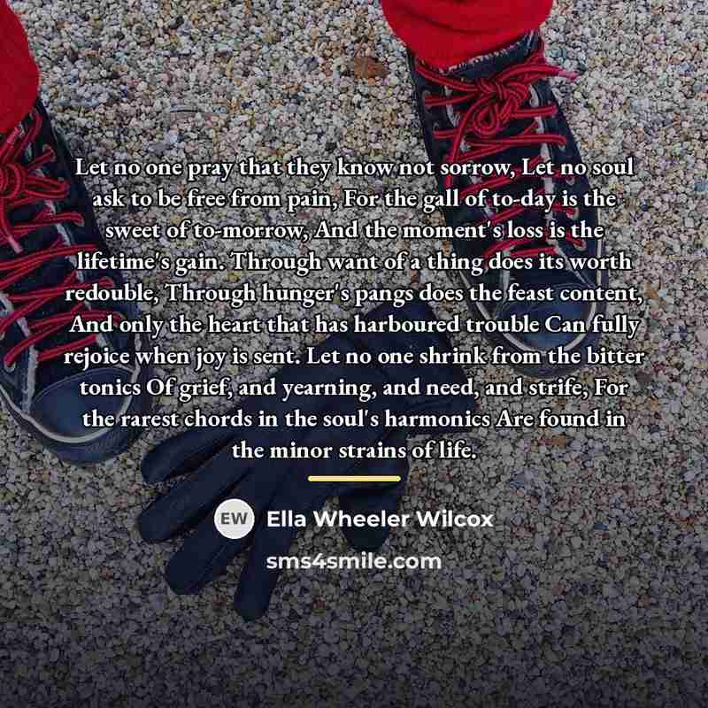 “Let no one pray that they know not sorrow, Let…” quote by Ella Wheeler Wilcox