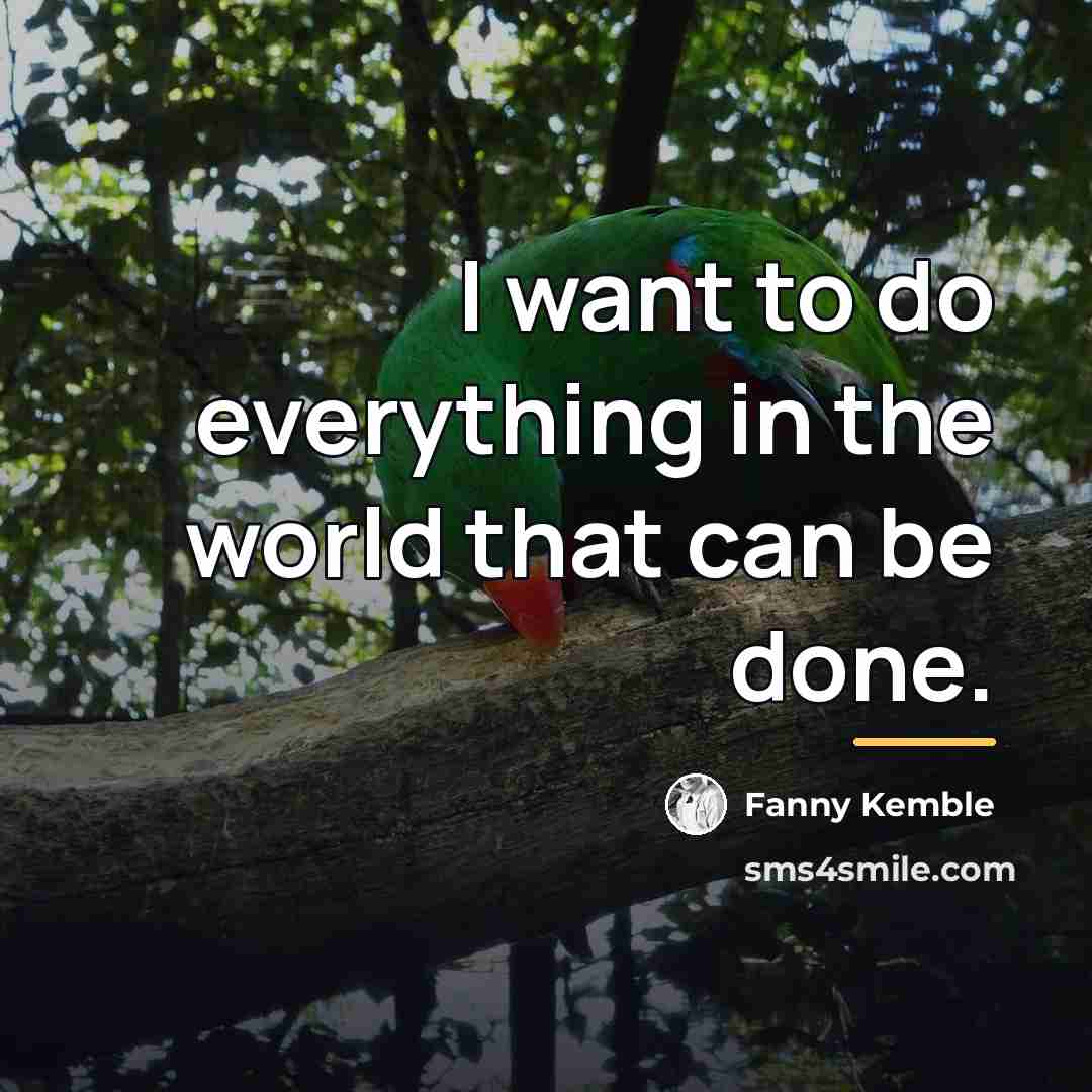 “I want to do everything in the world that can…” quote by Fanny Kemble