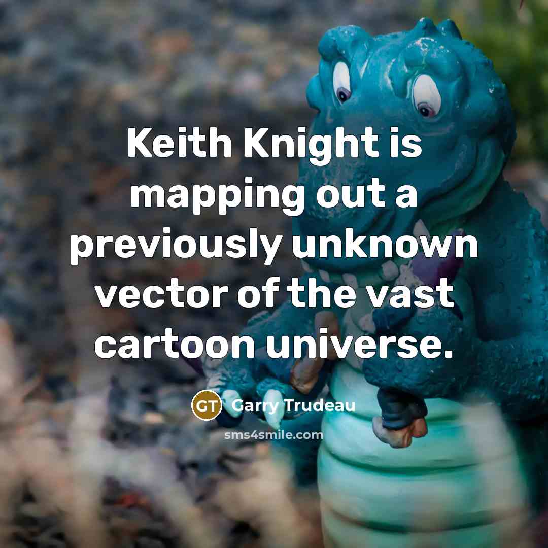 “Keith Knight is mapping out a previously unknown vector of…” quote by Garry Trudeau