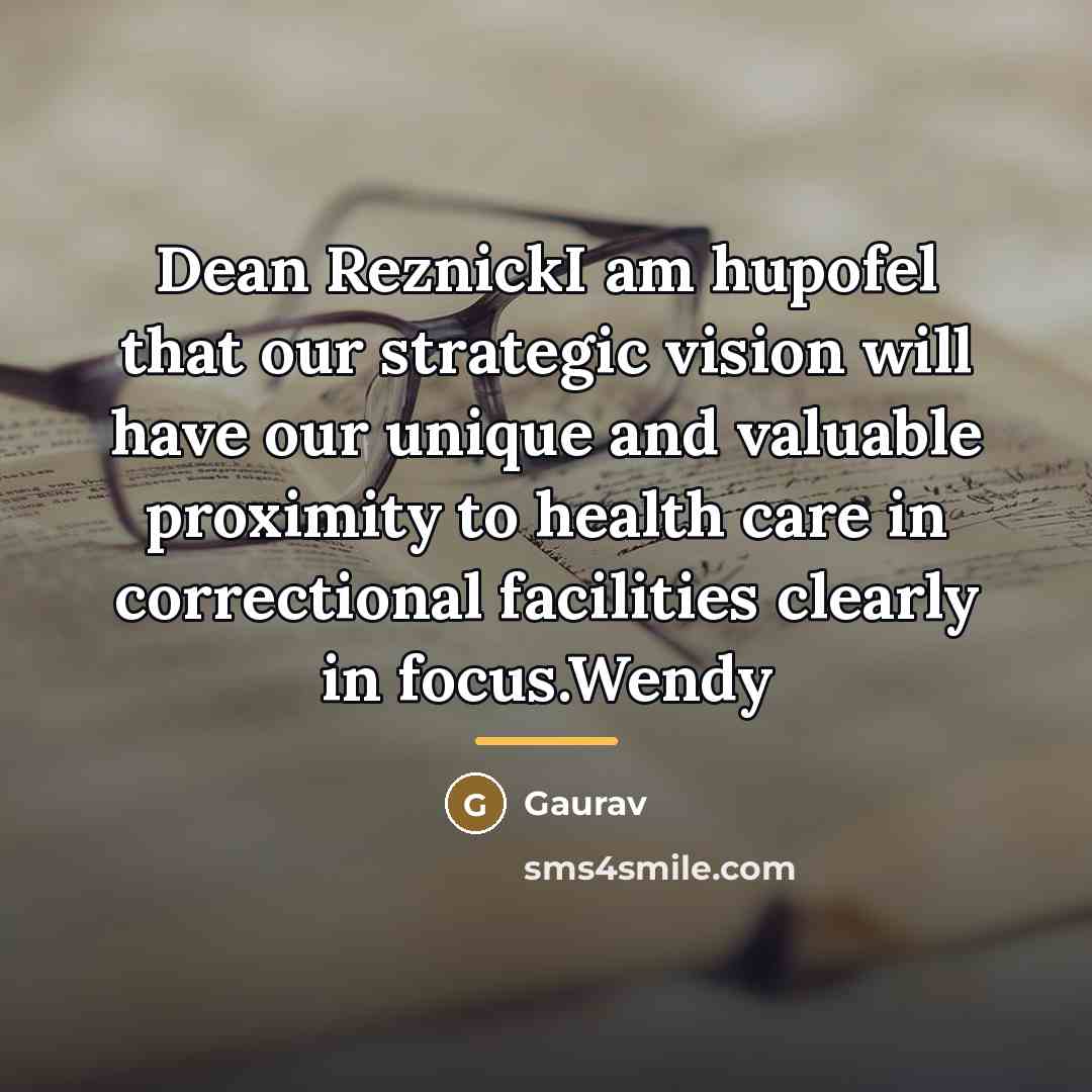 “Dean ReznickI am hupofel that our strategic vision will have…” quote by Gaurav