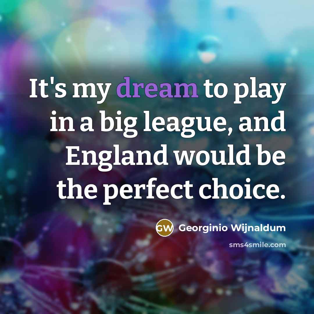 “It's my dream to play in a big league, and…” quote by Georginio Wijnaldum