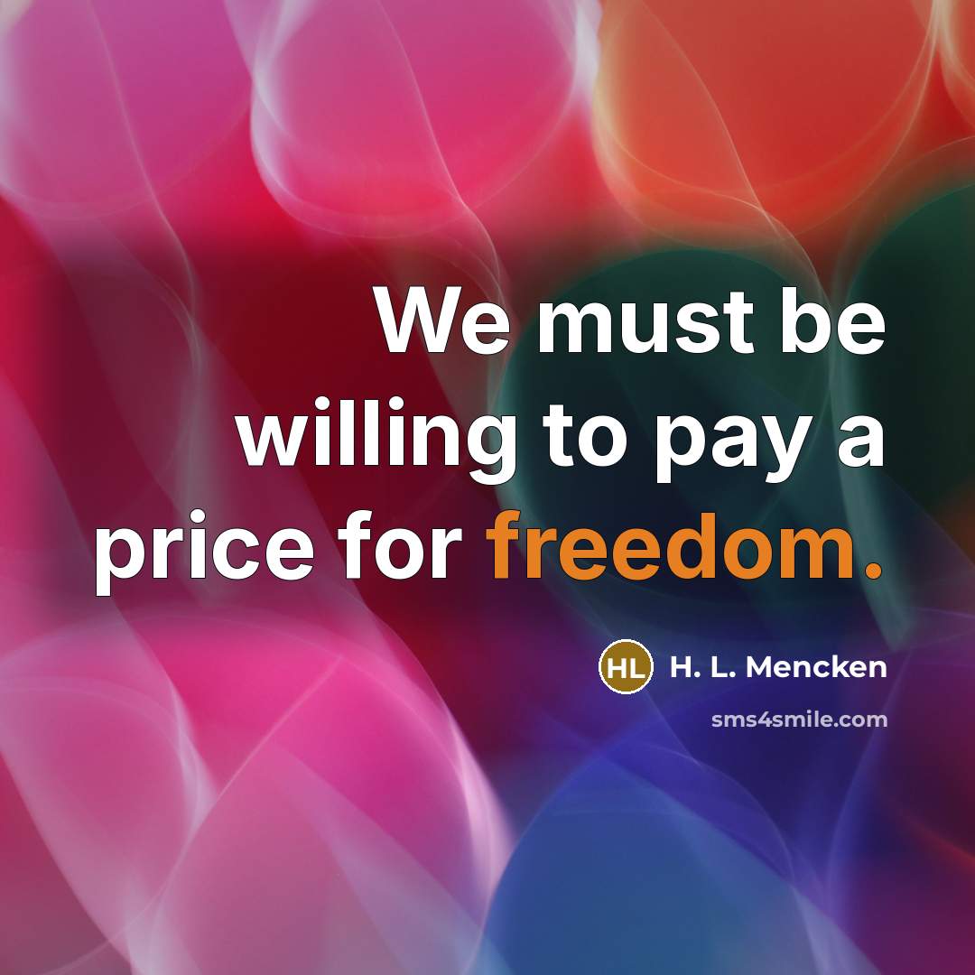 “We must be willing to pay a price for freedom.…” quote by H. L. Mencken