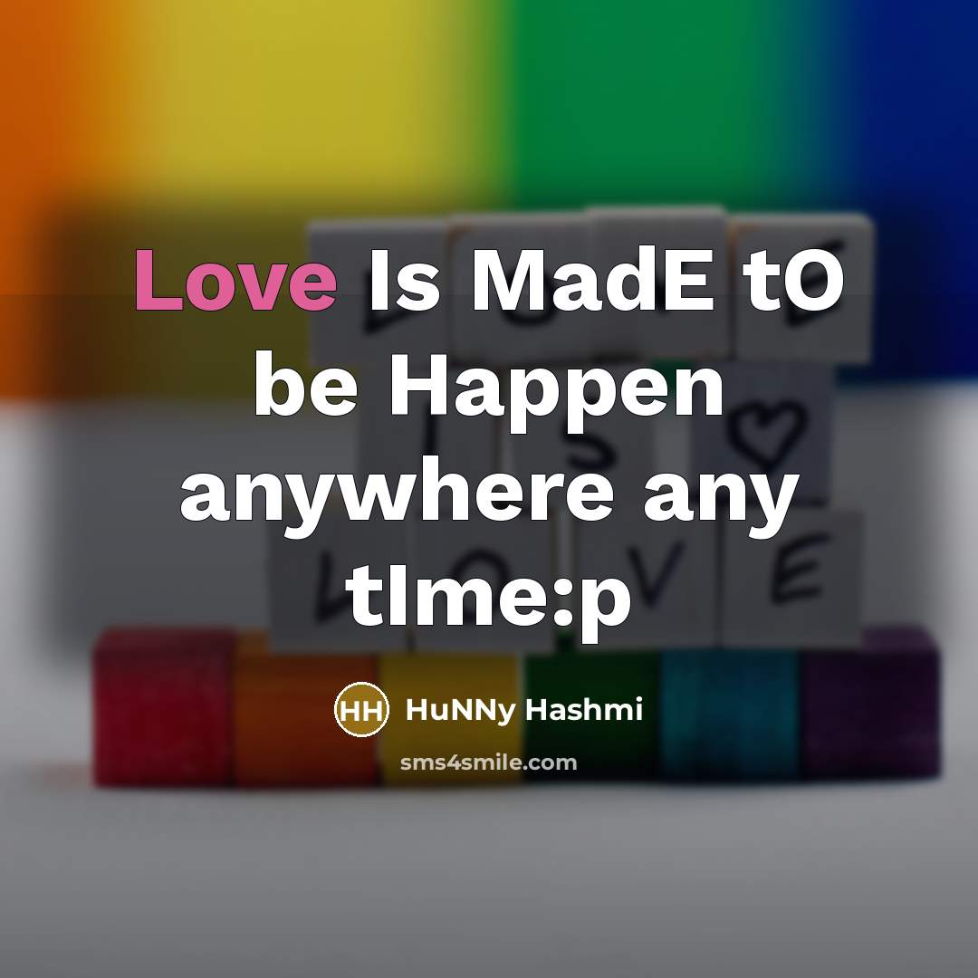 “Love Is MadE tO be Happen anywhere any tIme:p” quote by HuNNy Hashmi
