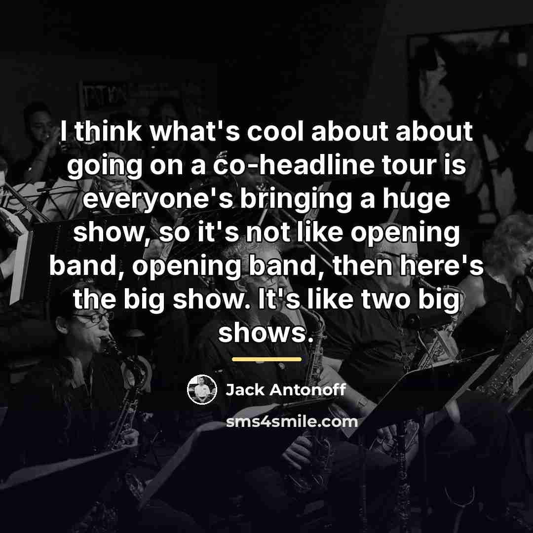 “I think what's cool about about going on a co-headline…” quote by Jack Antonoff