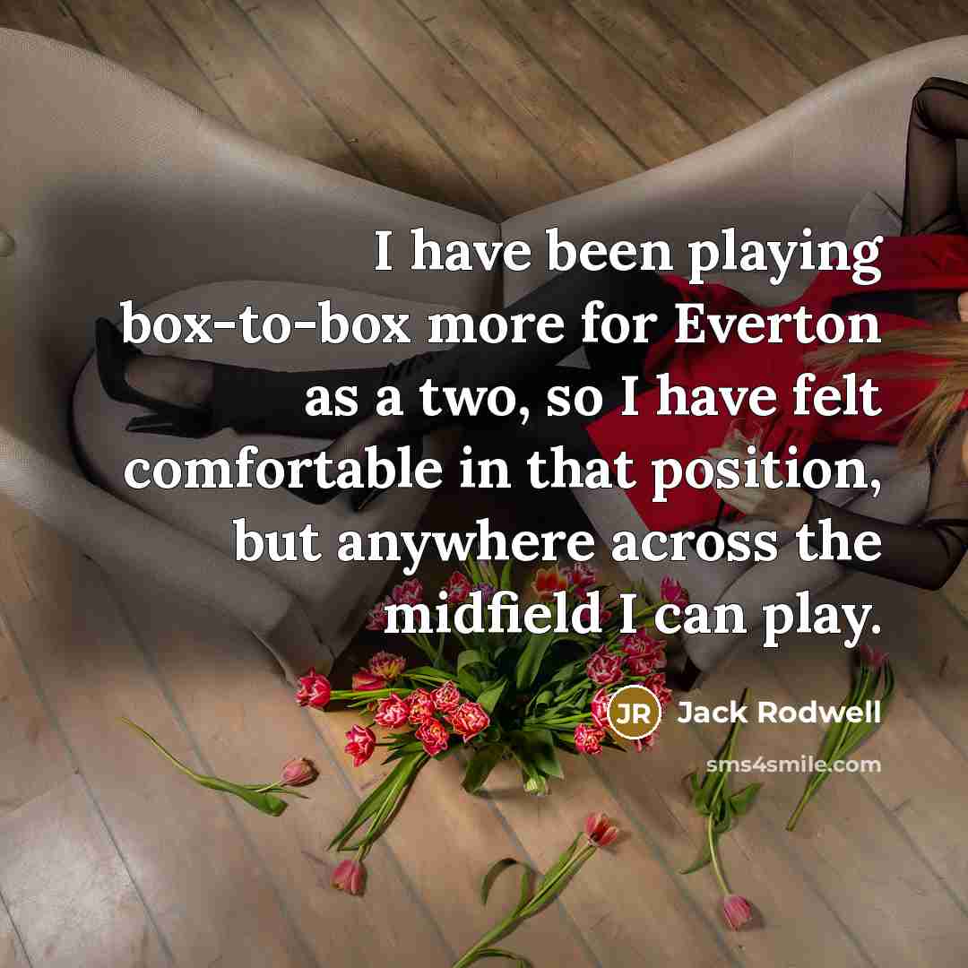 “I have been playing box-to-box more for Everton as a…” quote by Jack Rodwell