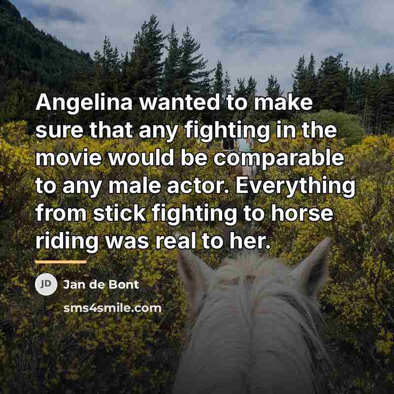 “Angelina wanted to make sure that any fighting in the…” quote by Jan de Bont