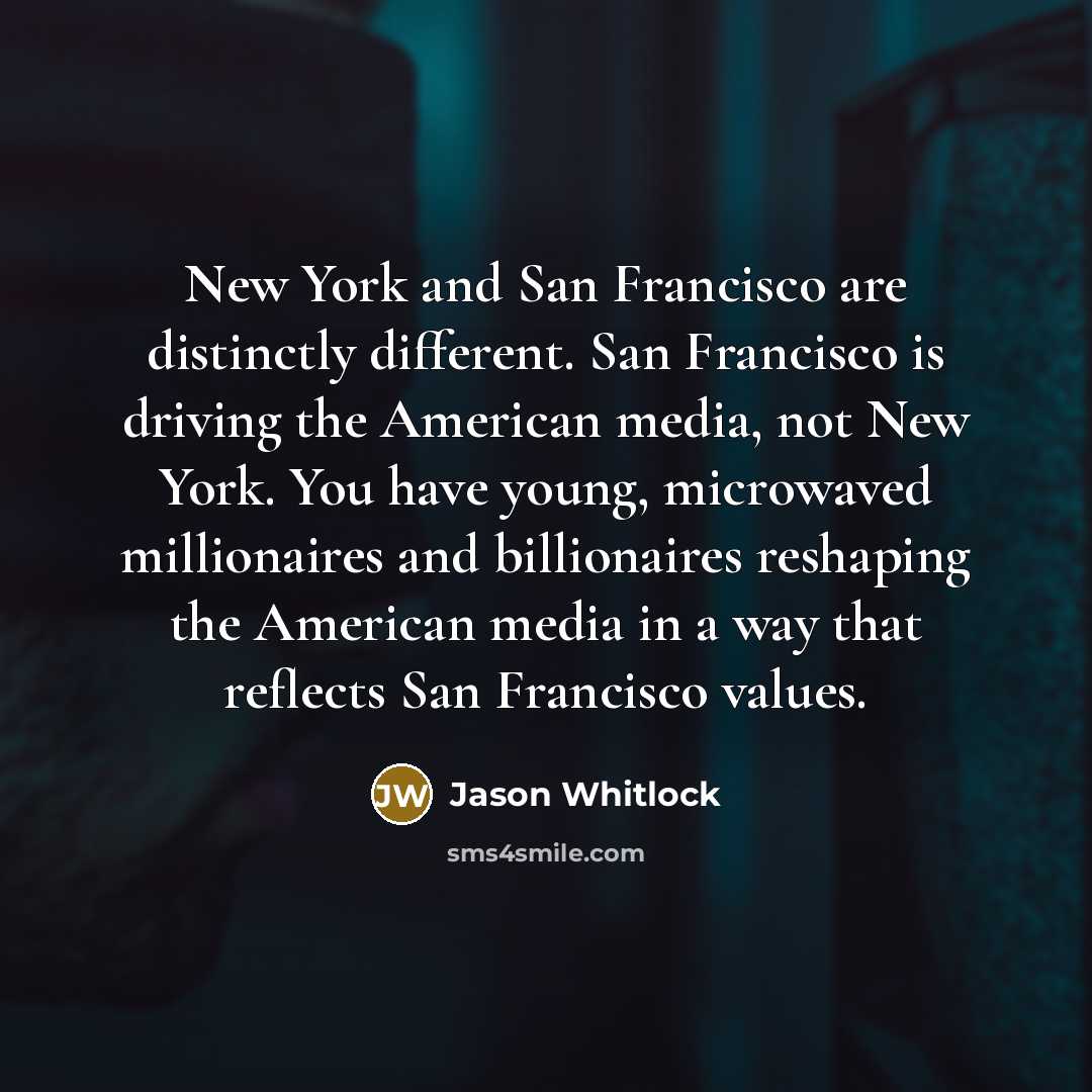 “New York and San Francisco are distinctly different. San Francisco…” quote by Jason Whitlock