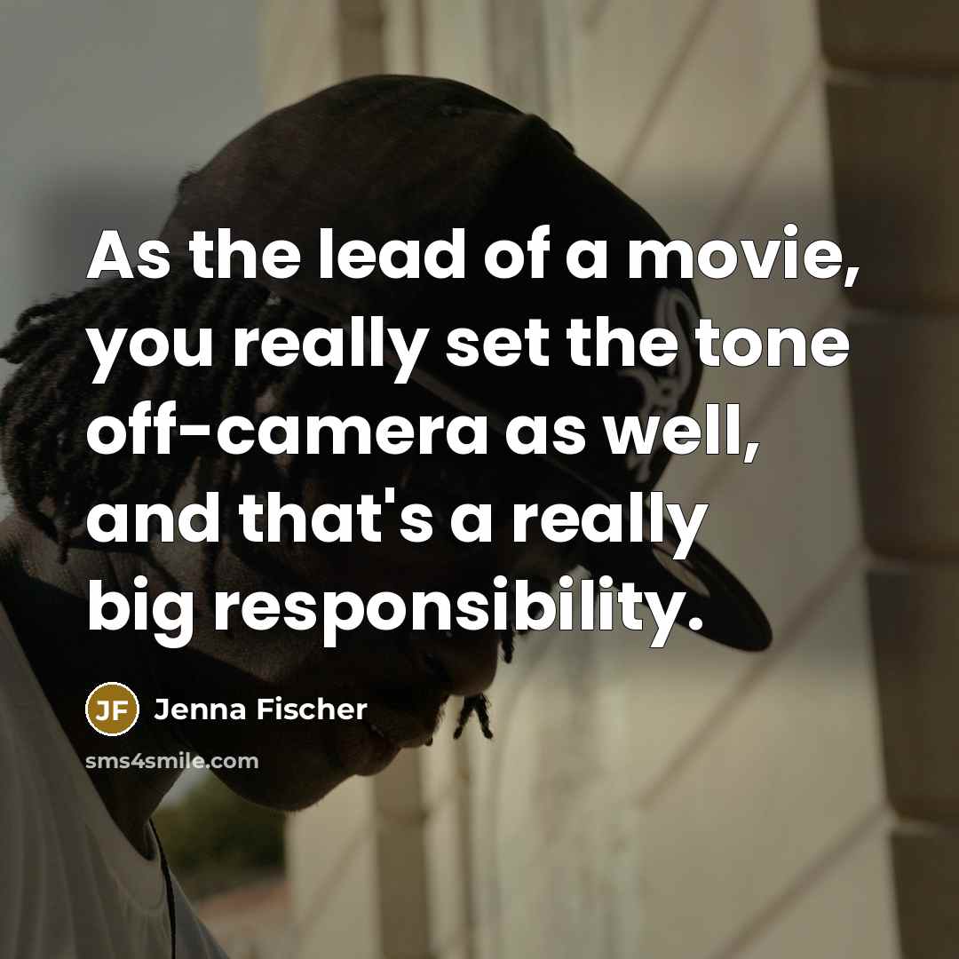 “As the lead of a movie, you really set the…” quote by Jenna Fischer