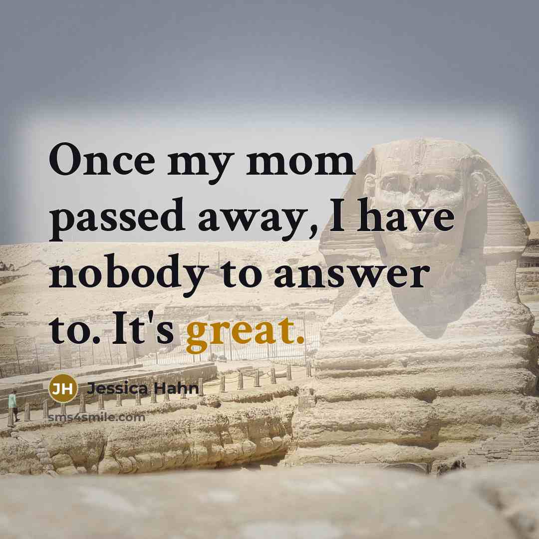 “Once my mom passed away, I have nobody to answer to. It's great.” quote by Jessica Hahn