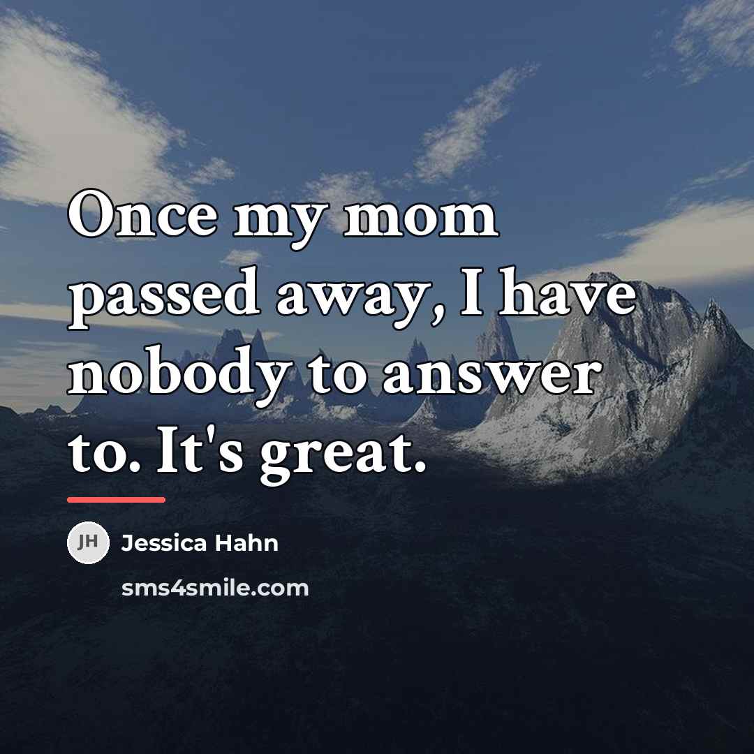 “Once my mom passed away, I have nobody to answer…” quote by Jessica Hahn