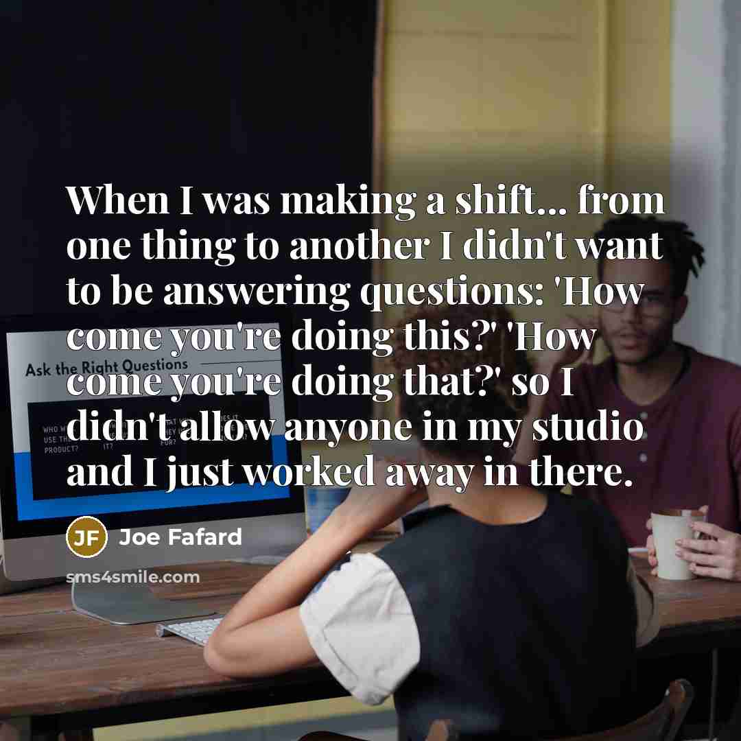 “When I was making a shift... from one thing to…” quote by Joe Fafard