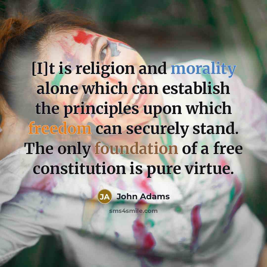 “[I]t is religion and morality alone which can establish the…” quote by John Adams