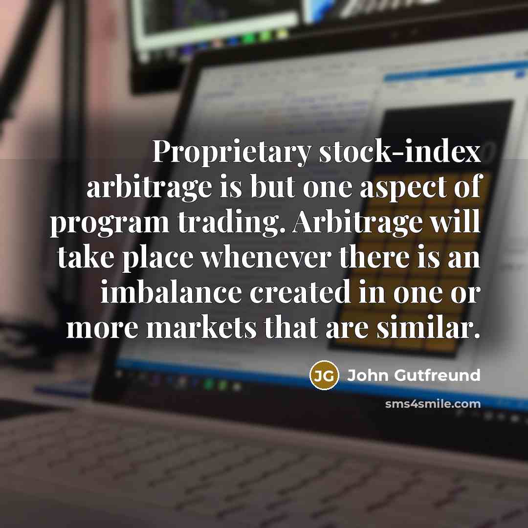 “Proprietary stock-index arbitrage is but one aspect of program trading.…” quote by John Gutfreund