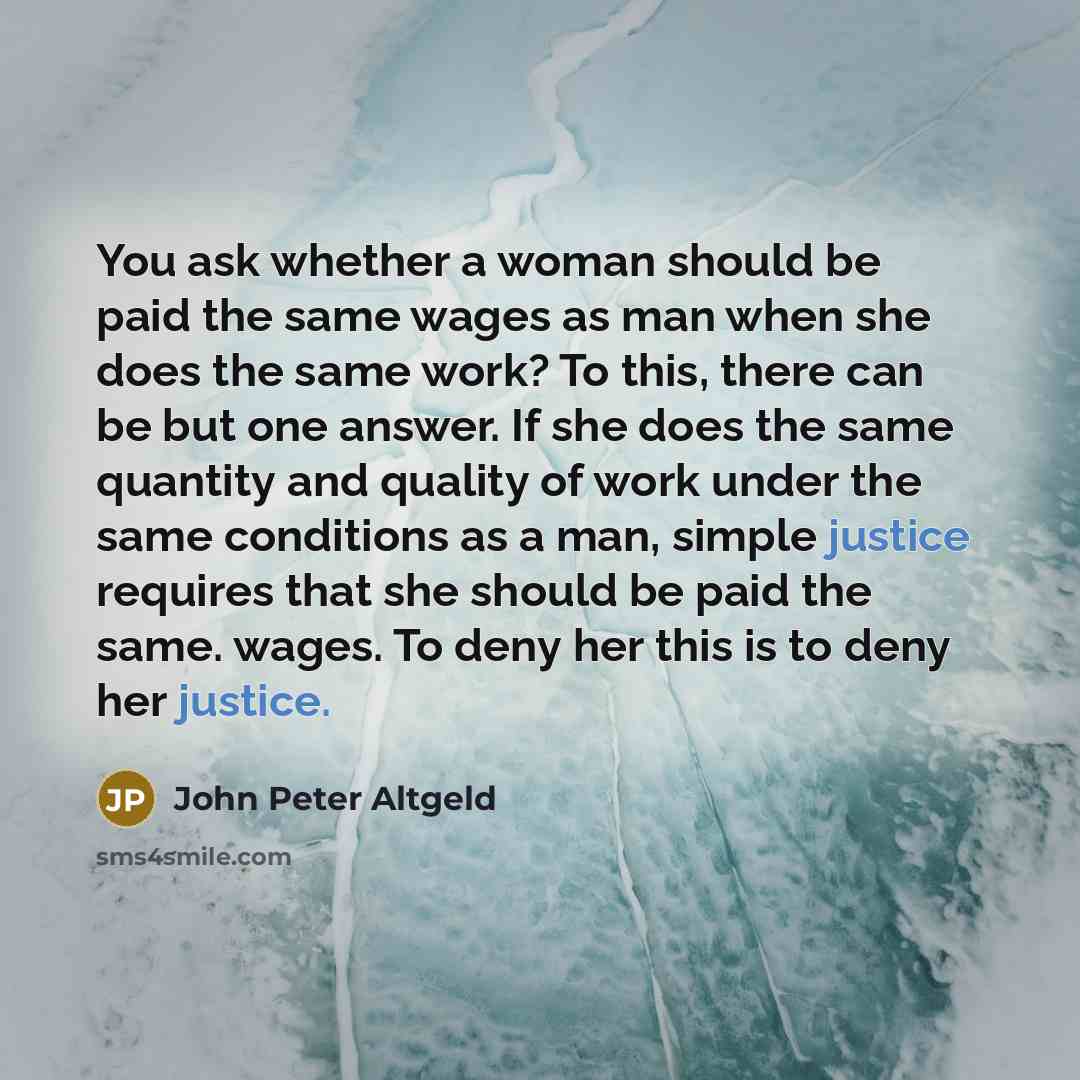 “You ask whether a woman should be paid the same…” quote by John Peter Altgeld