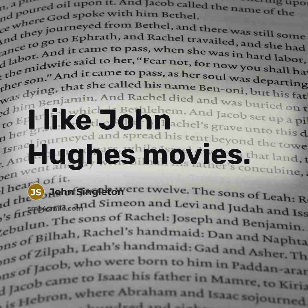 “I like John Hughes movies.…” quote by John Singleton