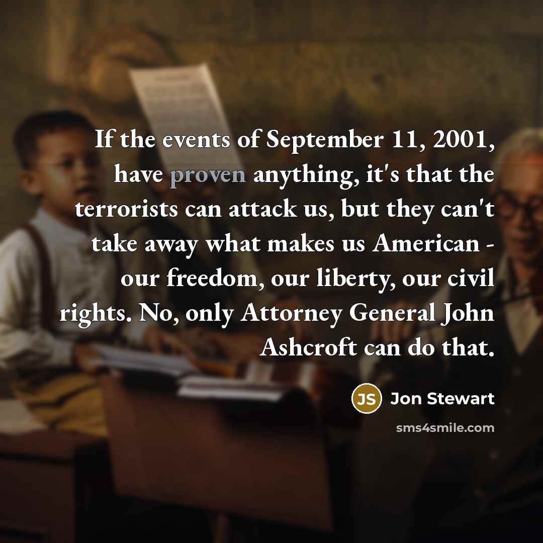 “If the events of September 11, 2001, have proven anything,…” quote by Jon Stewart