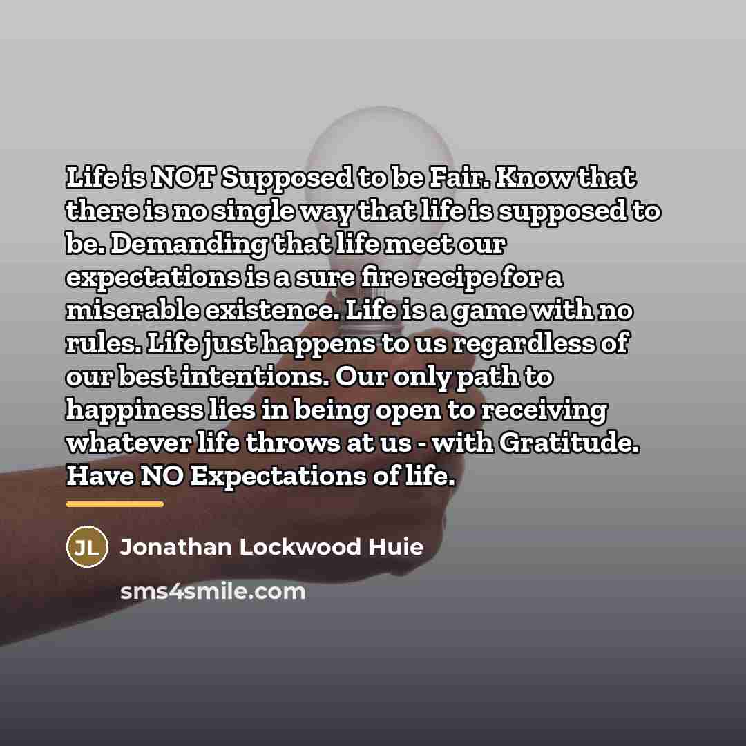 “Life is NOT Supposed to be Fair. Know that there…” quote by Jonathan Lockwood Huie