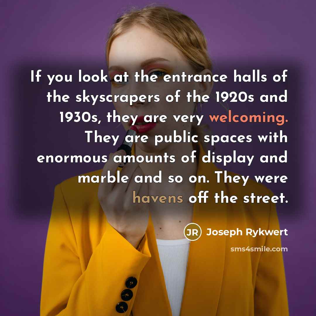 “If you look at the entrance halls of the skyscrapers…” quote by Joseph Rykwert