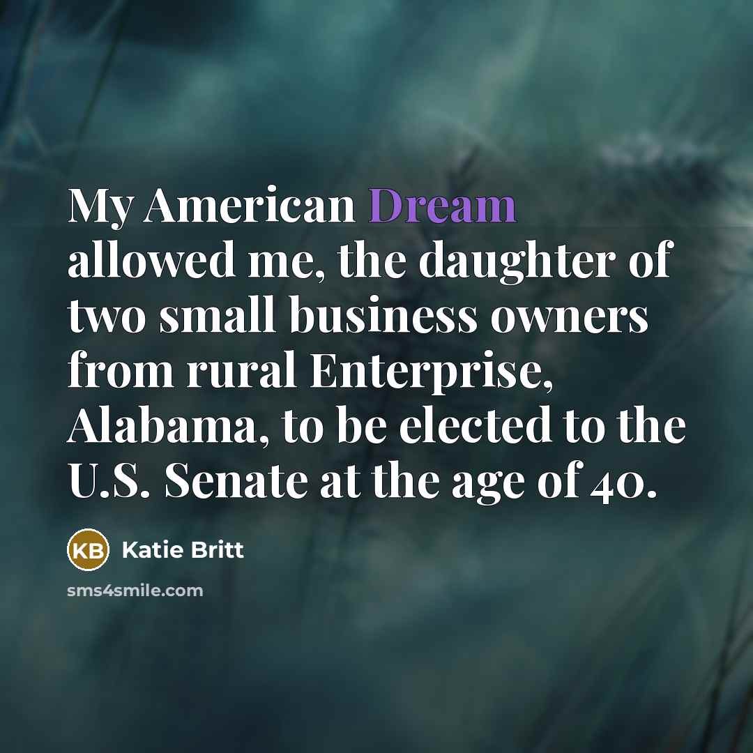 “My American Dream allowed me, the daughter of two small…” quote by Katie Britt