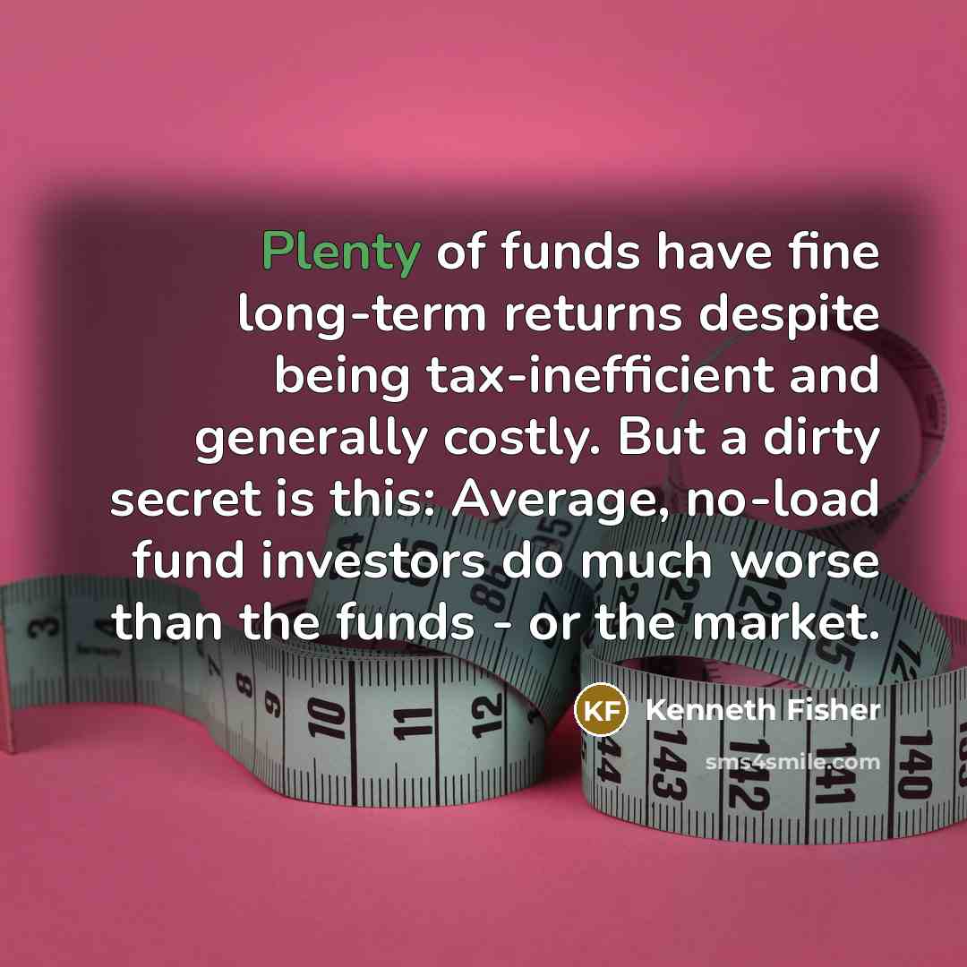 “Plenty of funds have fine long-term returns despite being tax-inefficient…” quote by Kenneth Fisher