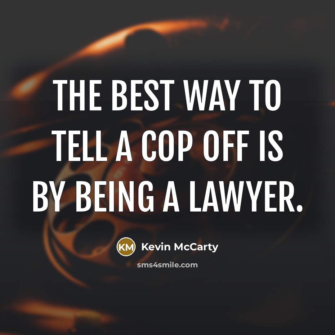 “The best way to tell a cop off is by…” quote by Kevin McCarty