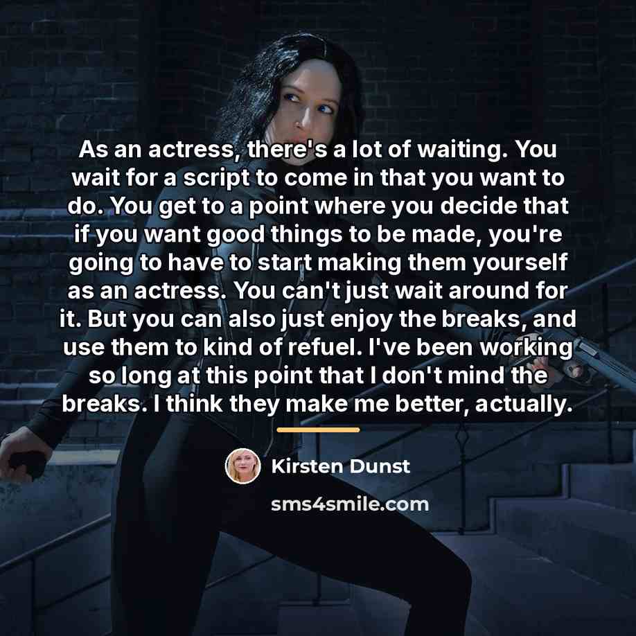 “As an actress, there's a lot of waiting. You wait…” quote by Kirsten Dunst