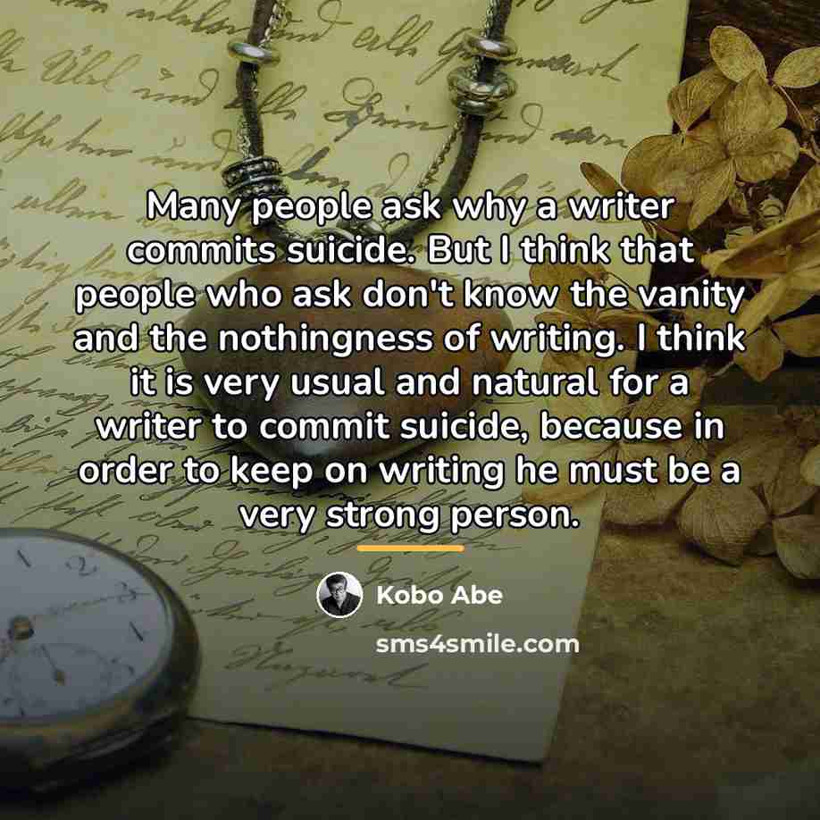 “Many people ask why a writer commits suicide. But I…” quote by Kobo Abe
