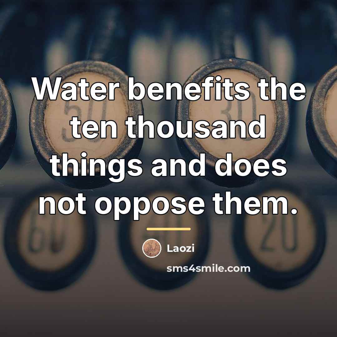 “Water benefits the ten thousand things and does not oppose…” quote by Laozi