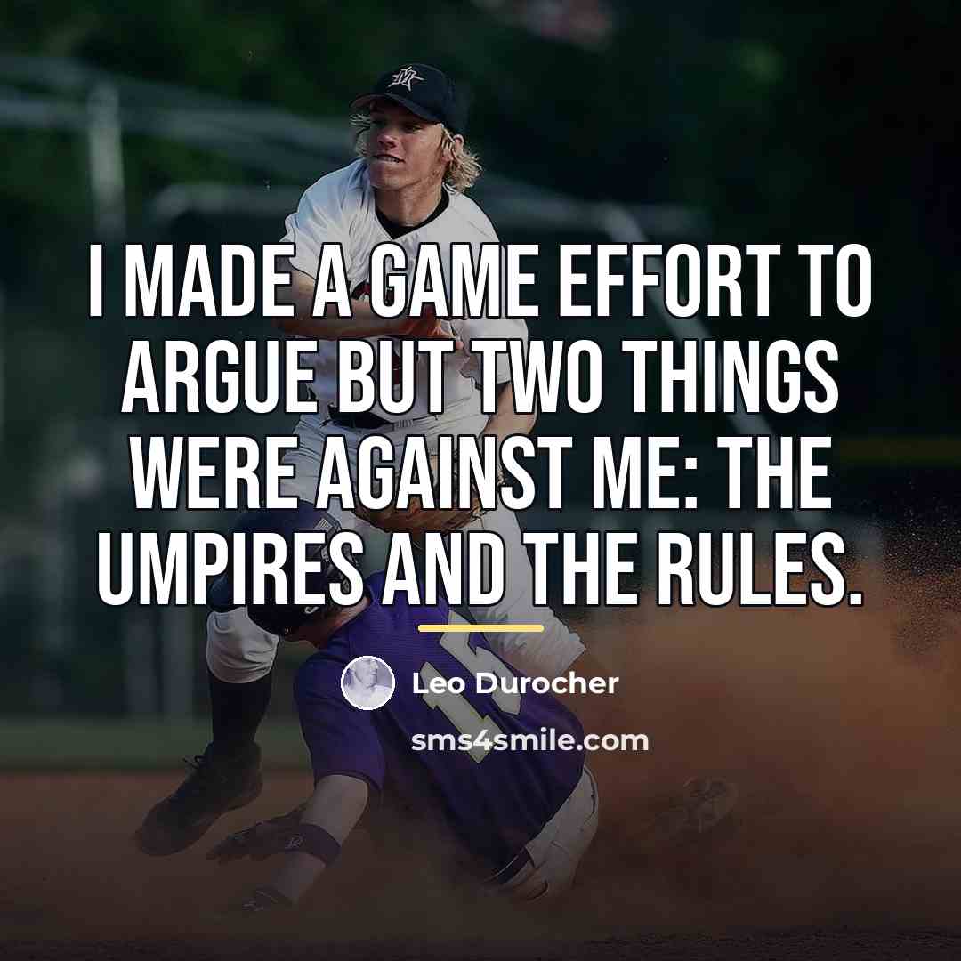“I made a game effort to argue but two things…” quote by Leo Durocher