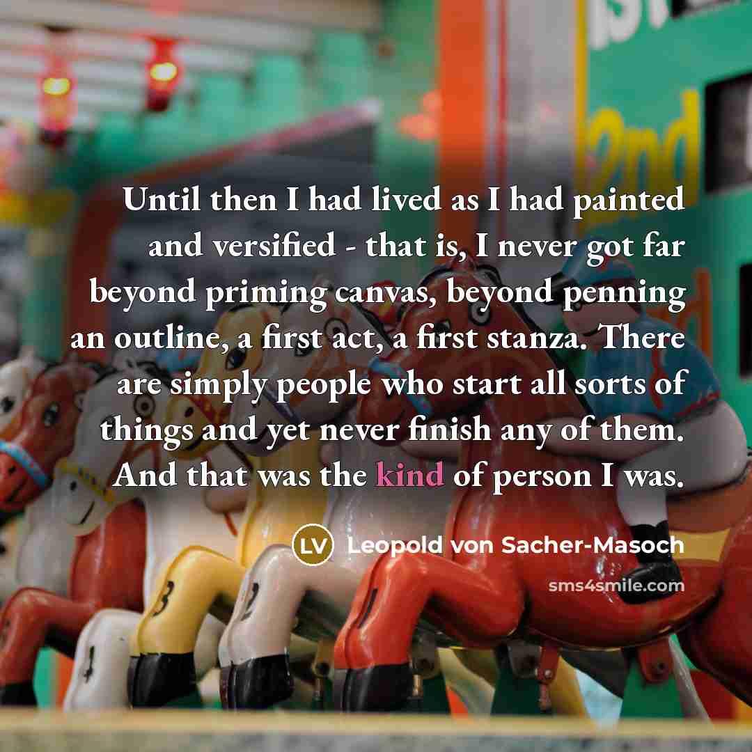 “Until then I had lived as I had painted and…” quote by Leopold von Sacher-Masoch