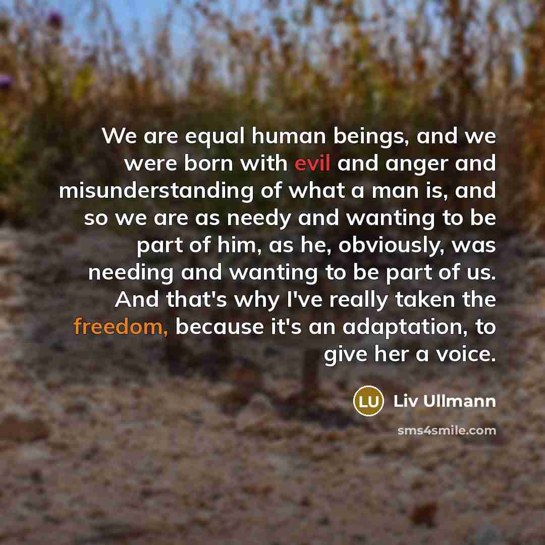 “We are equal human beings, and we were born with…” quote by Liv Ullmann