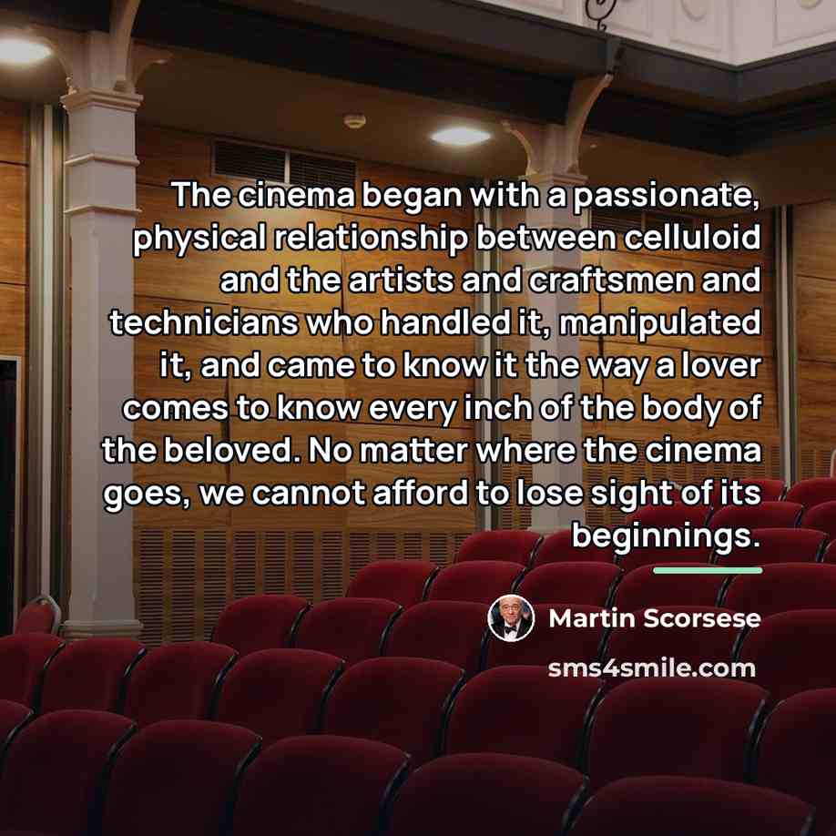 “The cinema began with a passionate, physical relationship between celluloid…” quote by Martin Scorsese