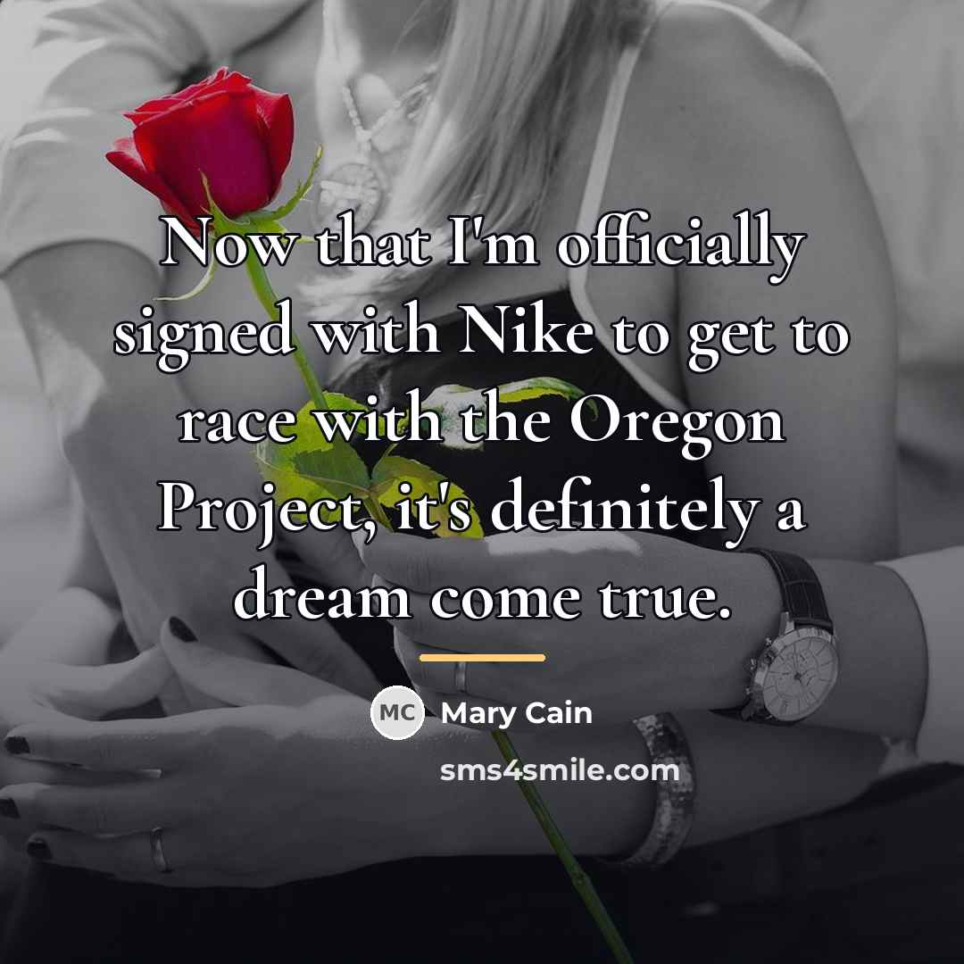 “Now that I'm officially signed with Nike to get to…” quote by Mary Cain