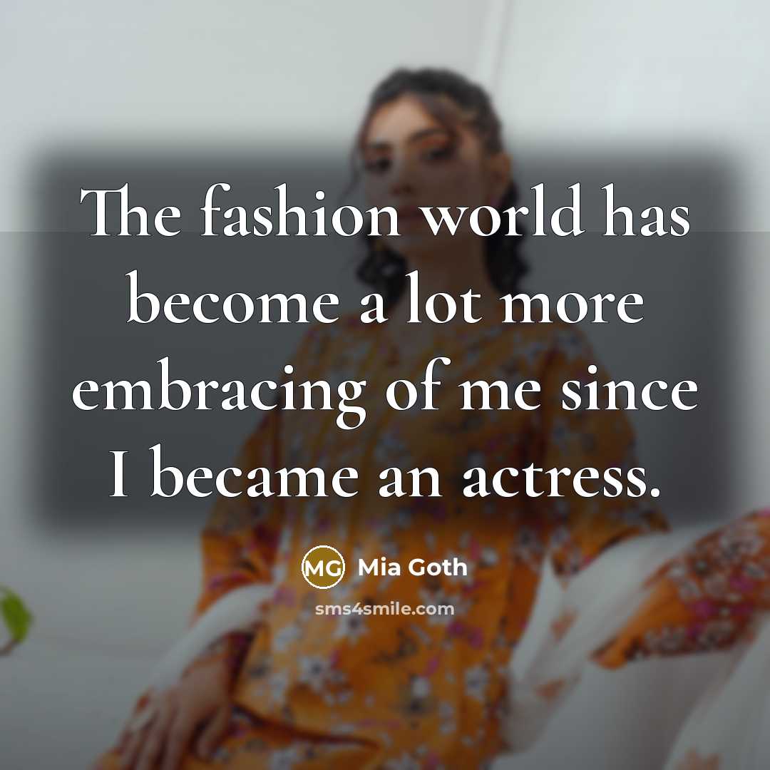 “The fashion world has become a lot more embracing of…” quote by Mia Goth