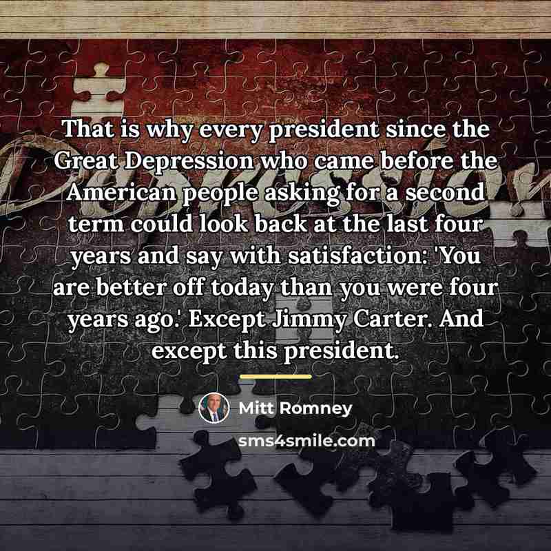“That is why every president since the Great Depression who…” quote by Mitt Romney