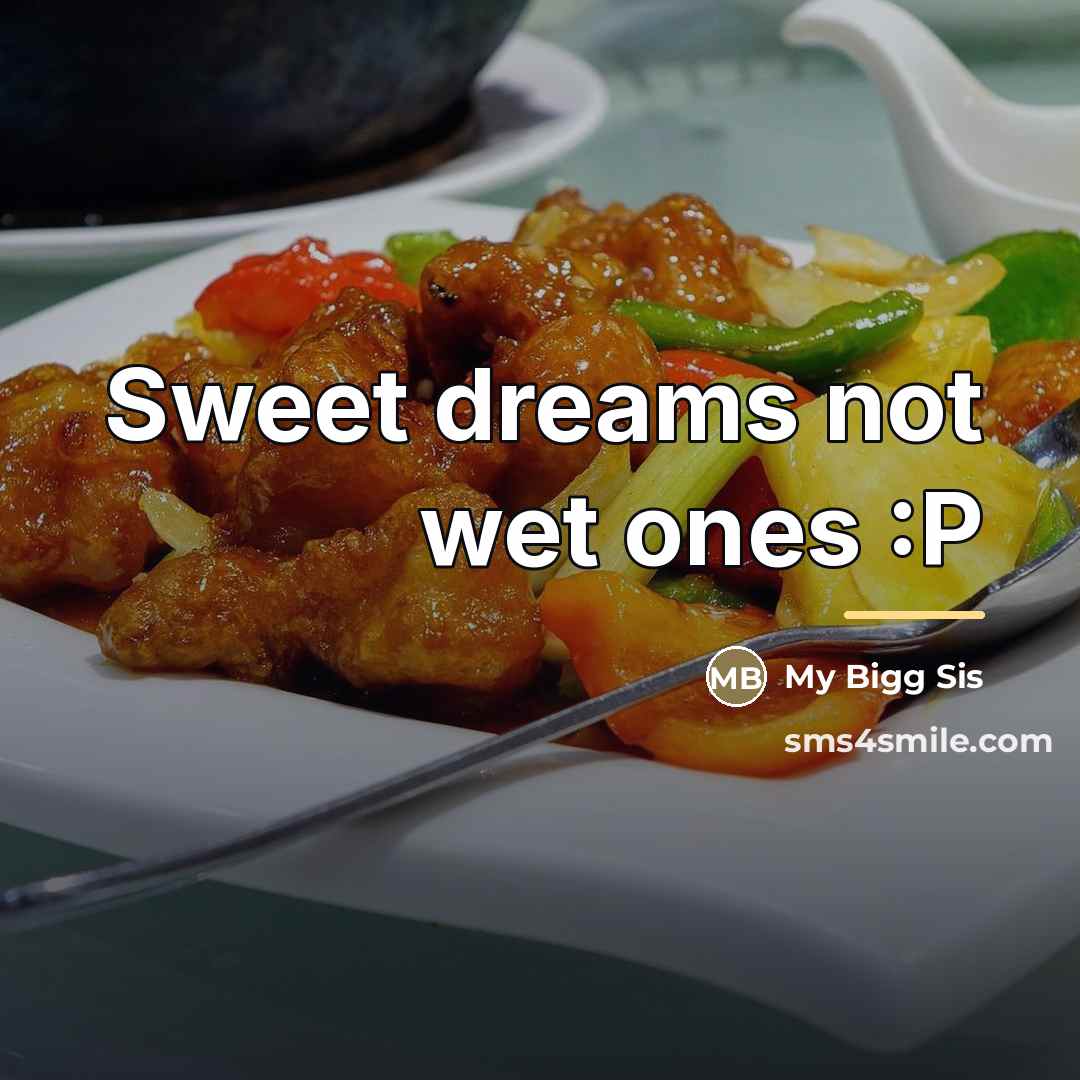 “Sweet dreams not wet ones :P…” quote by My Bigg Sis