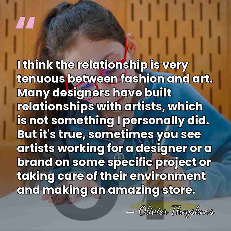 I think the relationship is very tenuous between fashion and art. Many&hellip; - Olivier Theyskens