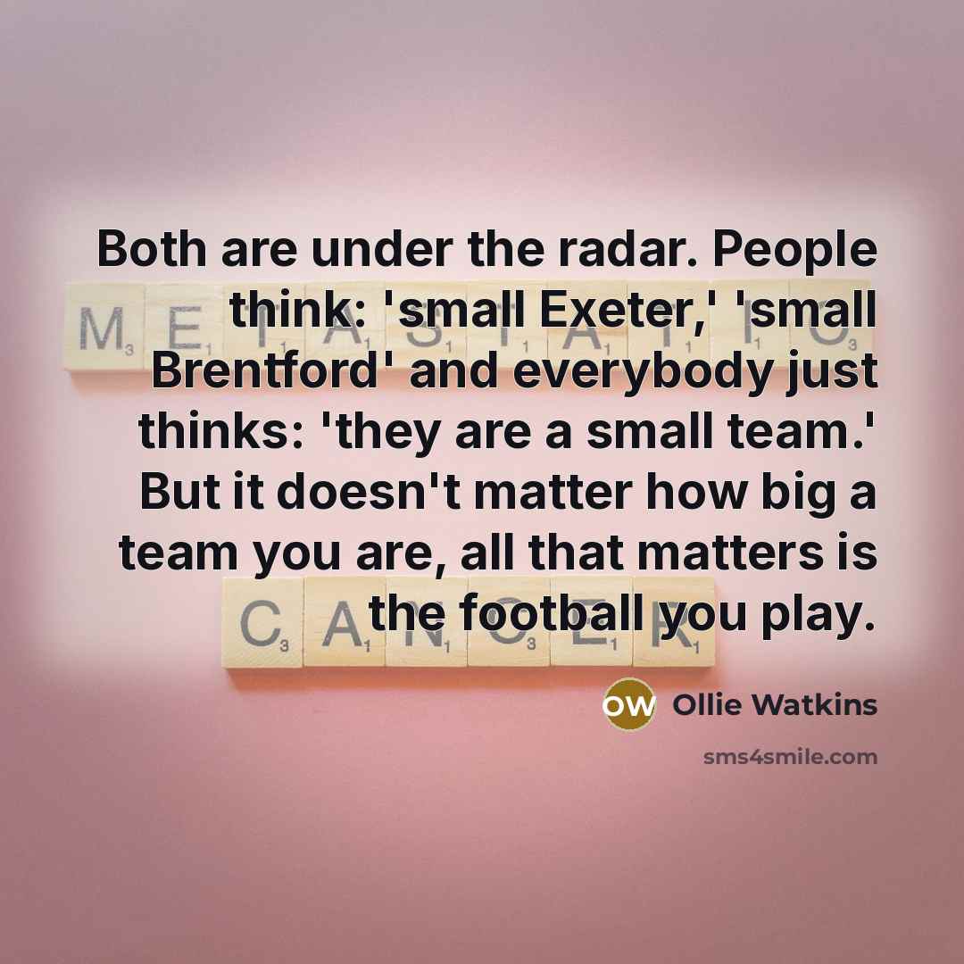 “Both are under the radar. People think: 'small Exeter,' 'small…” quote by Ollie Watkins