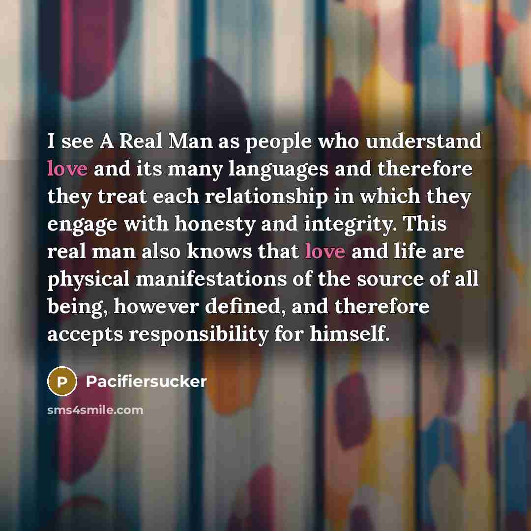 “I see A Real Man as people who understand love…” quote by Pacifiersucker