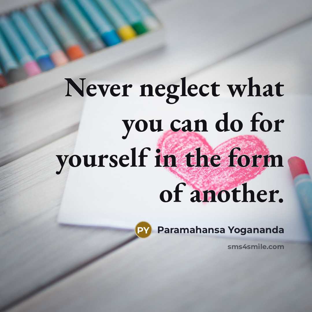 “Never neglect what you can do for yourself in the…” quote by Paramahansa Yogananda