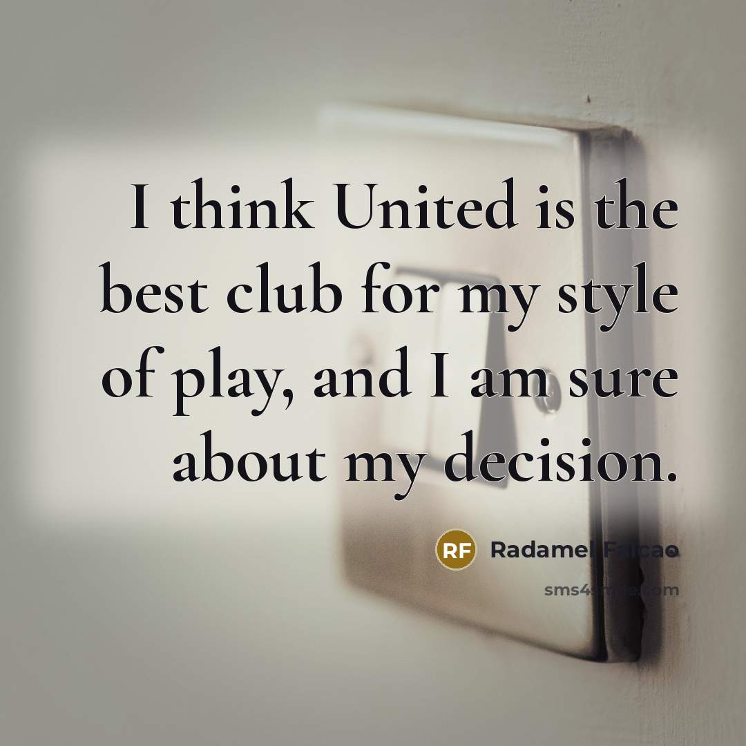 “I think United is the best club for my style…” quote by Radamel Falcao