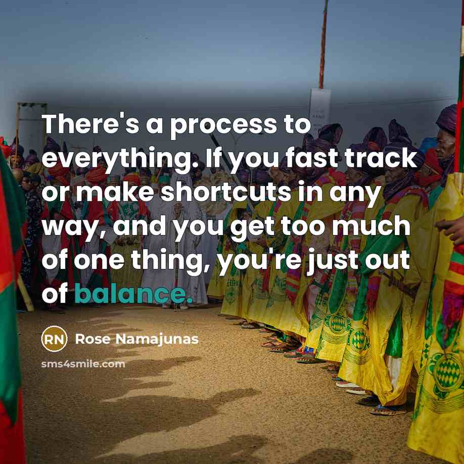 “There's a process to everything. If you fast track or…” quote by Rose Namajunas