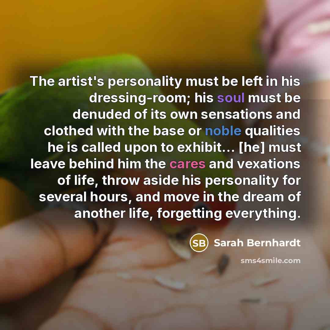 “The artist's personality must be left in his dressing-room; his…” quote by Sarah Bernhardt