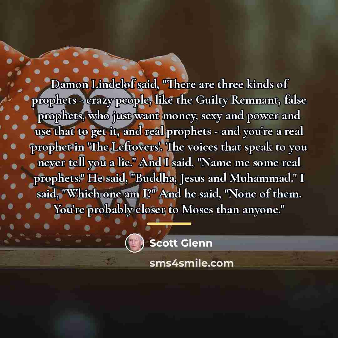 “Damon Lindelof said, "There are three kinds of prophets -…” quote by Scott Glenn