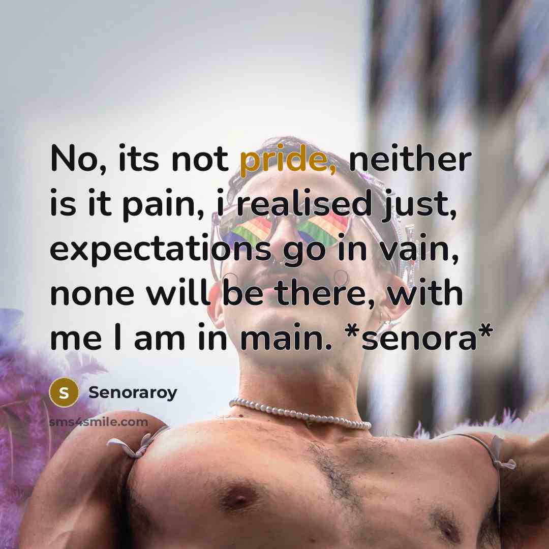 “No, its not pride, neither is it pain, i realised…” quote by Senoraroy