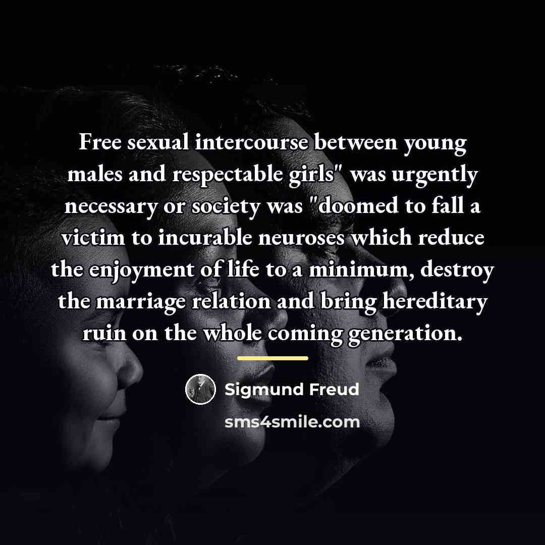 “Free sexual intercourse between young males and respectable girls" was…” quote by Sigmund Freud