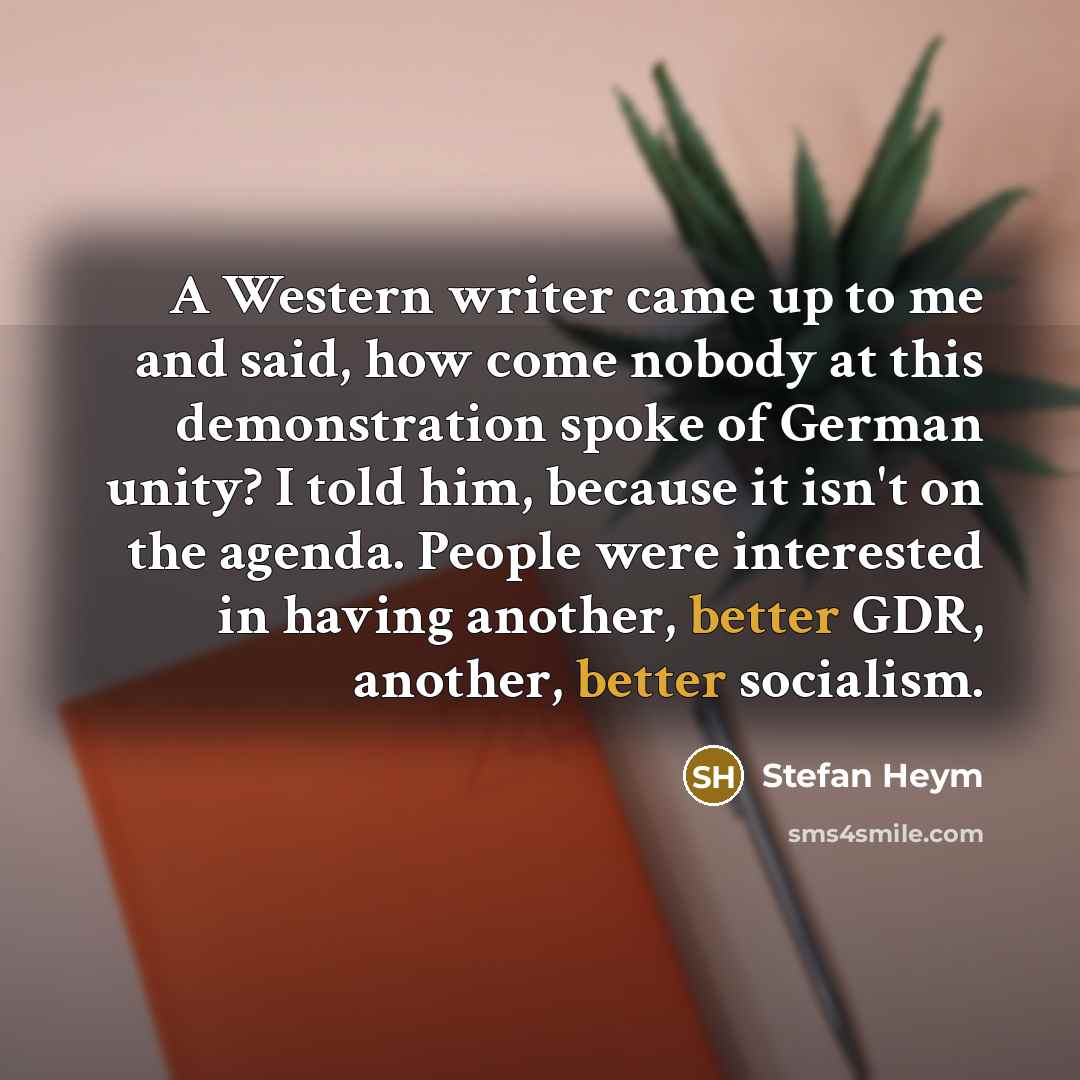 “A Western writer came up to me and said, how…” quote by Stefan Heym