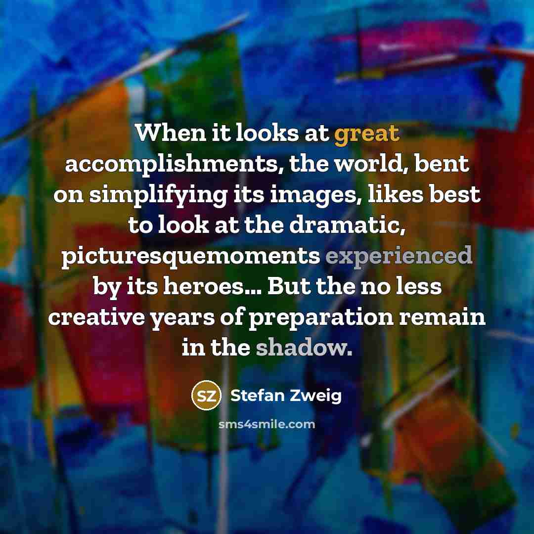 “When it looks at great accomplishments, the world, bent on…” quote by Stefan Zweig
