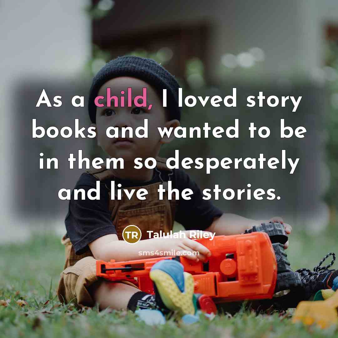 “As a child, I loved story books and wanted to…” quote by Talulah Riley